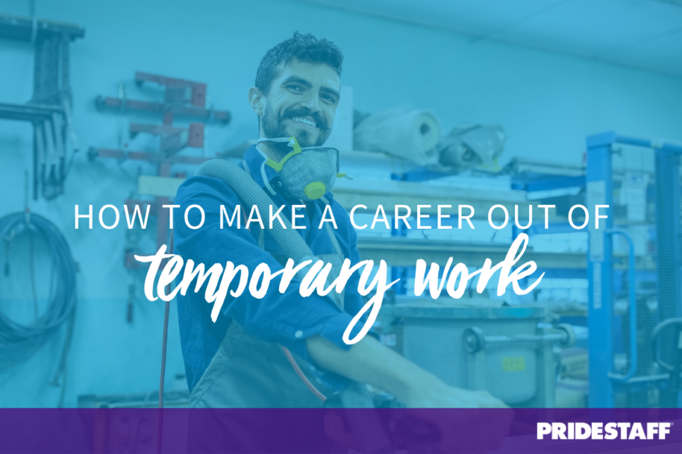 make-a-career-out-of-temporary-work-tips-for-temp-workers-pridestaff