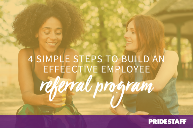 4 Simple Steps To Build An Effective Employee Referral Program Pridestaff 7534