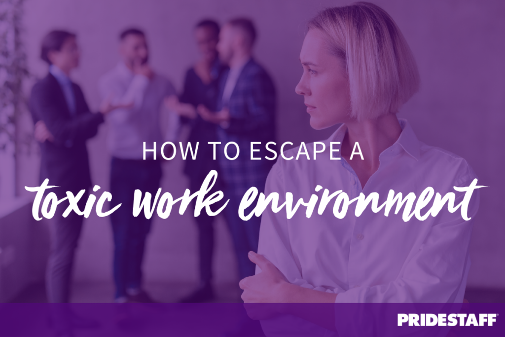 how-to-escape-a-toxic-work-environment-pridestaff